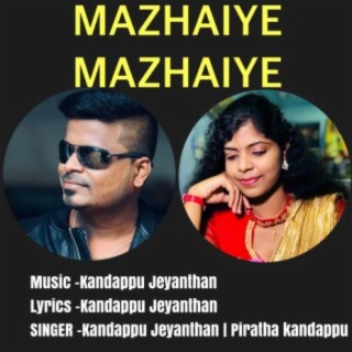 Mazhaiye Mazhaiye (feat. Piratha kandappu)