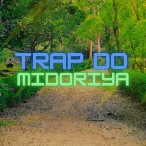 Trap do Midoriya | Boomplay Music