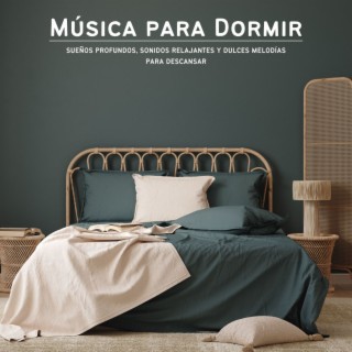 Música para Dormir: Sueños Profundos, Sonidos Relajantes y Dulces Melodías para Descansar