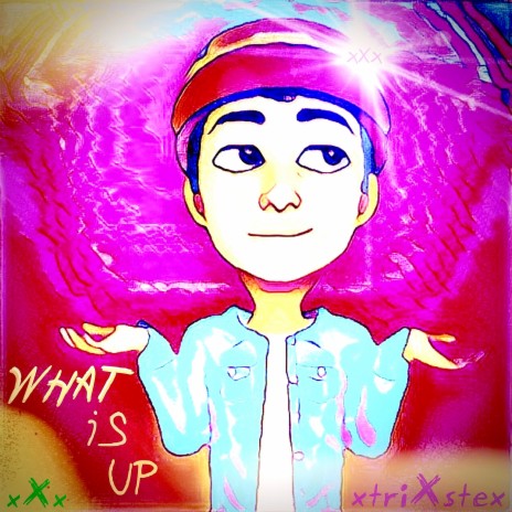 WHAT IS UP??? | Boomplay Music