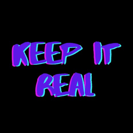 Keep It Real | Boomplay Music