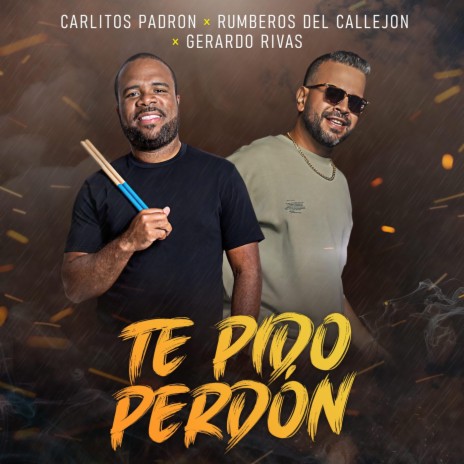 Te Pido Perdón ft. Gerardo Rivas & Rumberos del Callejon | Boomplay Music