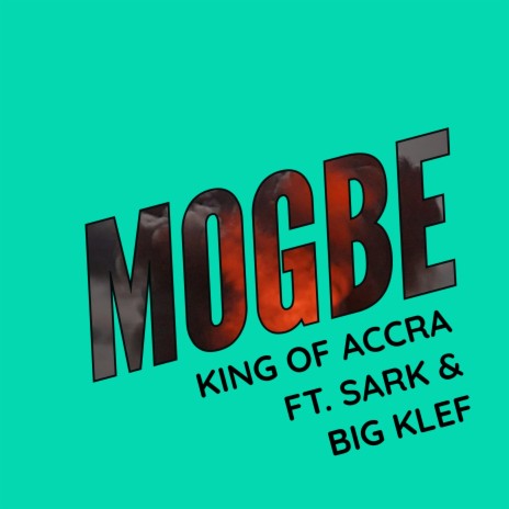 Mogbe ft. Big Klef & Sark | Boomplay Music