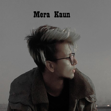 Mera Kaun | Boomplay Music