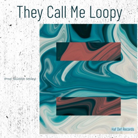 They Call Me Loopy | Boomplay Music