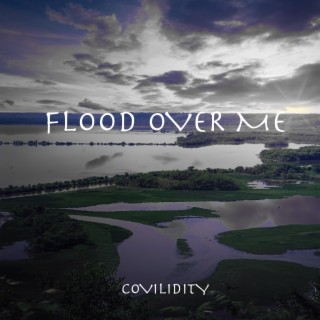 Flood Over Me