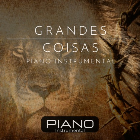 Grandes Coisas: Piano Instrumental | Boomplay Music