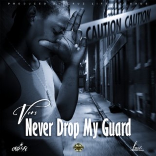 Never drop My Guard