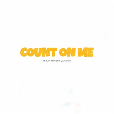Count on Me ft. Jay Bruno | Boomplay Music