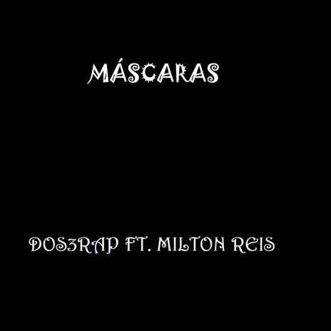 Máscaras ft. Milton Reis