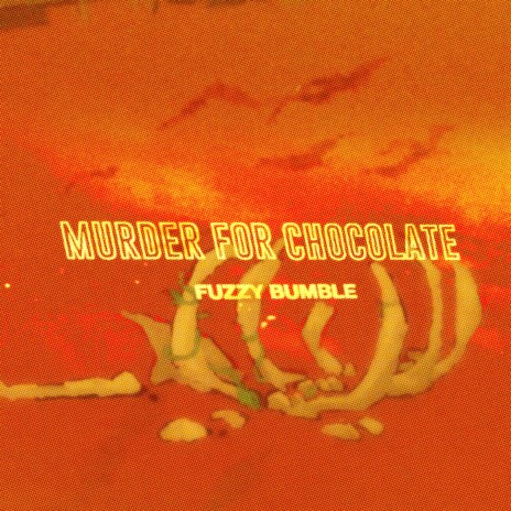 Murder For Chocolate | Boomplay Music