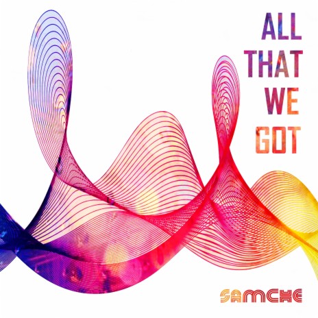 All That We Got | Boomplay Music