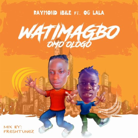 watimagbo (omo ologo) ft. og lahlah | Boomplay Music