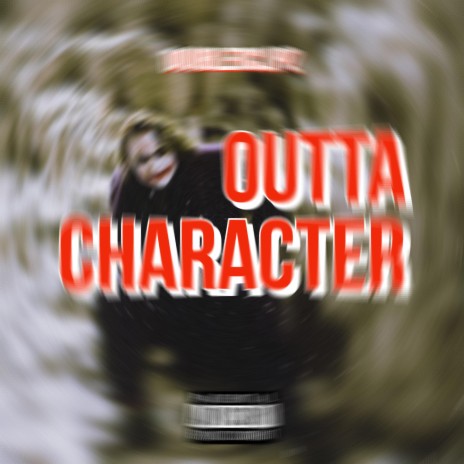 Outta character | Boomplay Music