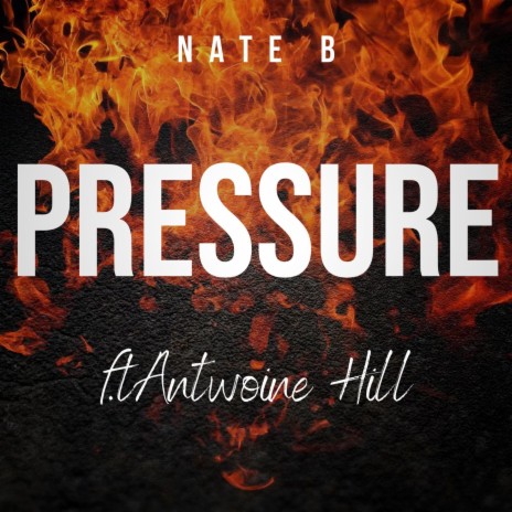 Pressure ft. Antwoine Hill