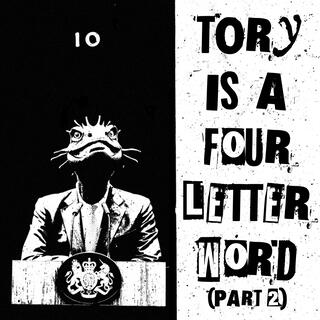 Tory Is A 4 Letter Word Pt II