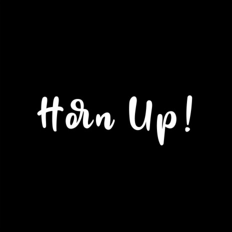 Horn up! | Boomplay Music