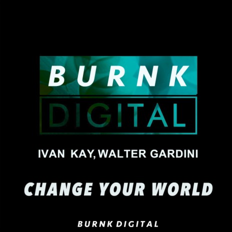 Change Your World ft. Walter Gardini