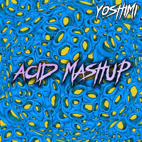 Acid Mashup | Boomplay Music