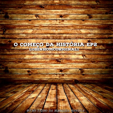 O Começo Da História Ep2 ft. TMS TRIBO DA MATILHA SONORA