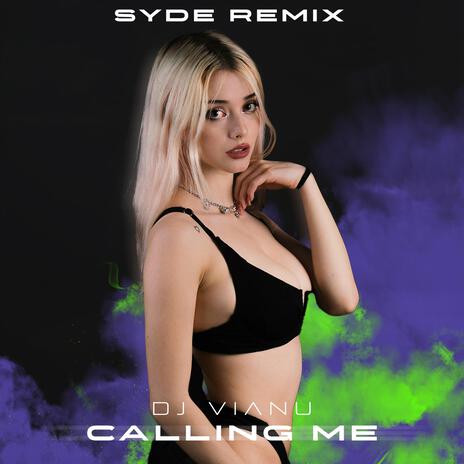 Calling Me (SYDE Remix) ft. SYDE | Boomplay Music