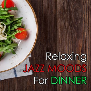 Relaxing Jazz Moods For Dinner
