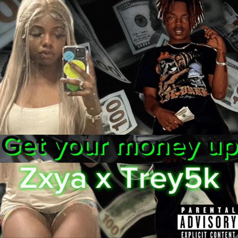 Get your money up ft. Zxya | Boomplay Music