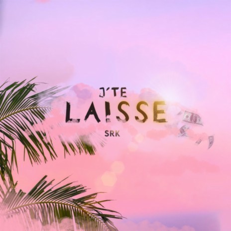 J'te Laisse | Boomplay Music