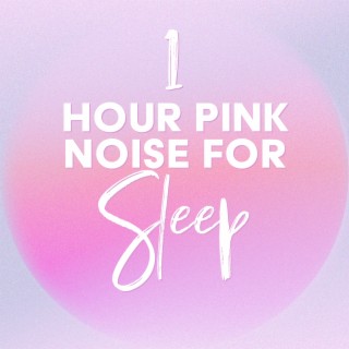 1 Hour Pink Noise for Sleep