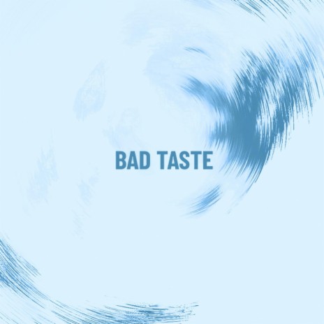 BADTASTE | Boomplay Music