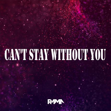 Can't stay without you | Boomplay Music