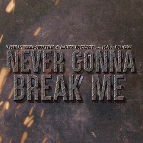 Never Gonna Break Me ft. Easy McCoy & Kat Meoz