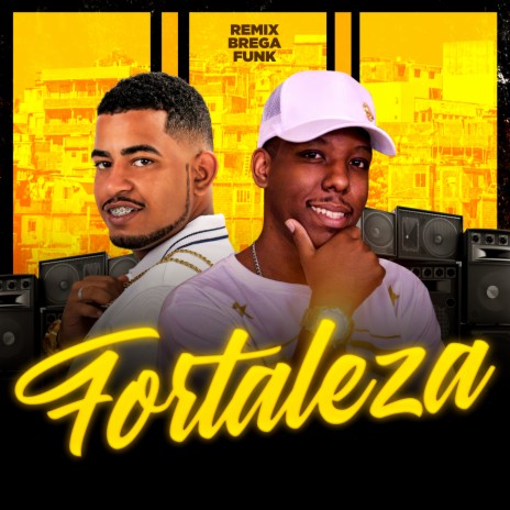 Fortaleza (Remix Bregafunk) ft. Mc Gedai | Boomplay Music