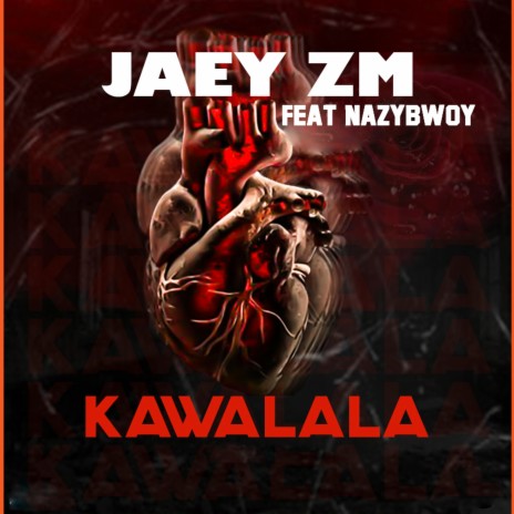 Kawalala ft. Nazybwoy | Boomplay Music