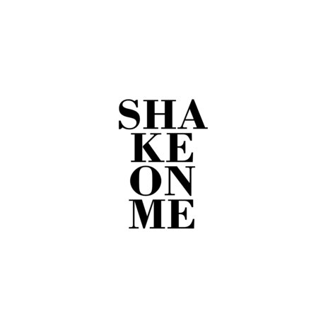 Shake on Me | Boomplay Music