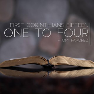 First Corinthians Fifteen One To Four