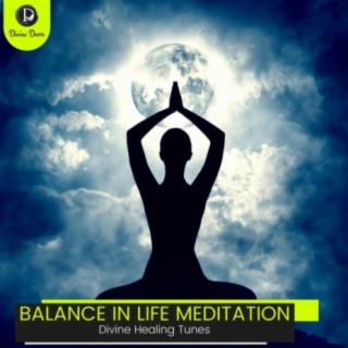 Balance in Life Meditation: Divine Healing Tunes
