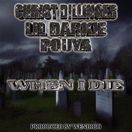 When I Die ft. Lil Darkie & Pouya | Boomplay Music