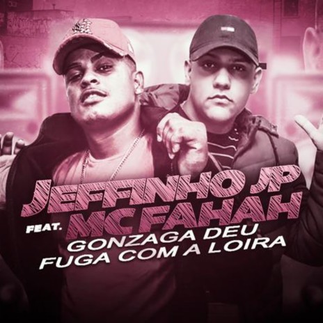 Gonzaga Deu Fuga Com a Loira ft. Mc Fahah | Boomplay Music