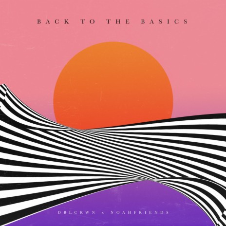 Back to the Basics ft. NoahFriends | Boomplay Music