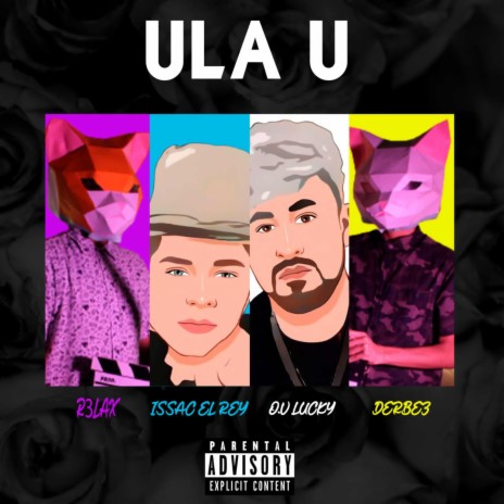 ULA U ft. ISSAC EL Rey & Derbez & R3LAX | Boomplay Music