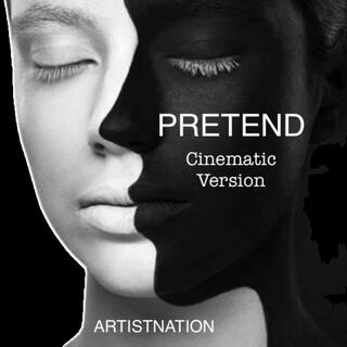 PRETEND (Cinematic Version)