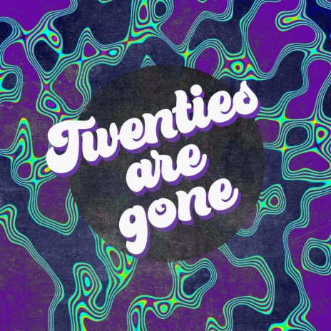 Twenties Are Gone | Boomplay Music