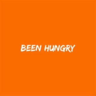 Been Hungry