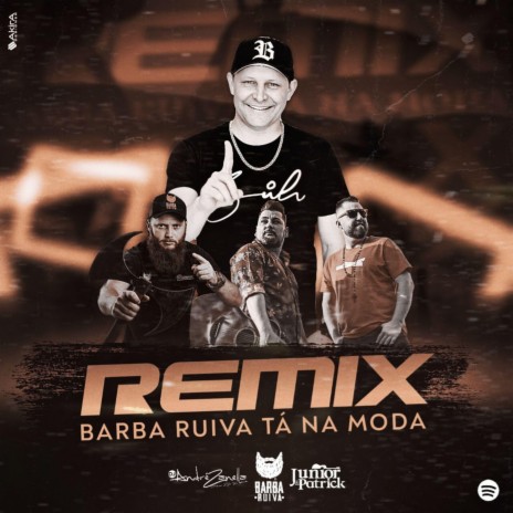 Barba Ruiva Tá na Moda (Remix) ft. Junior e Patrick | Boomplay Music