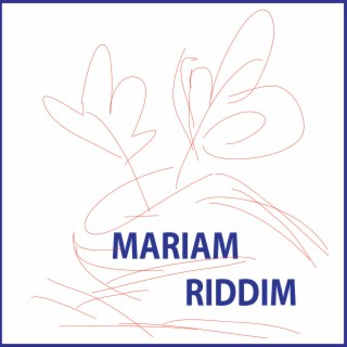 MARIAM RIDDIM