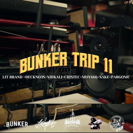 BUNKERTRIP 11 (LIT BRAND + DECKNO3S + XHIKALI + CRISTEC + MOY666 + SAKE + PARGOMC) | Boomplay Music