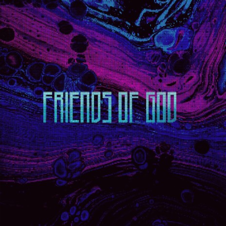 Friends of God ft. Megan Tossi