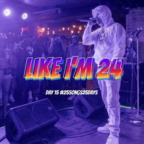 Like I'm 24 | Boomplay Music