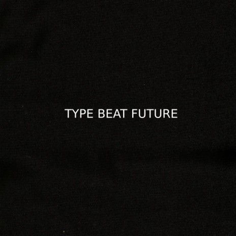 Type Beat Future | Boomplay Music